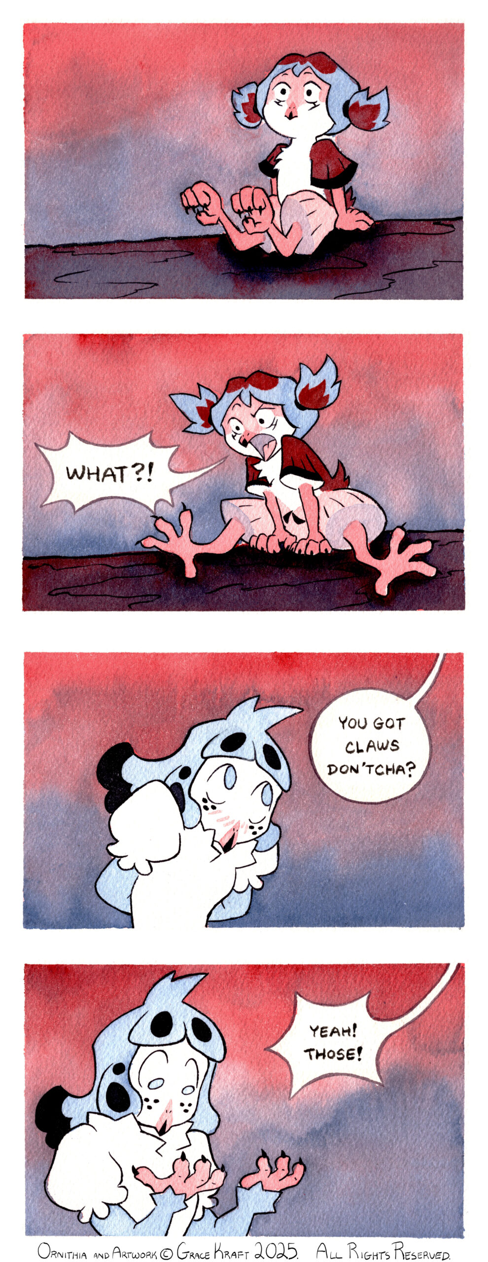 Panel 1: Kia sits on the bough of the tree, face blank. Panel 2: Kia reacts to Kalla's statement from the previous page of not having climbed a tree before. She shouts down at Kalla in disbelief. Kia: WHAT?! Panel 3: Kalla looks sheepishly up at Kia (offscreen), her hands ticker behind her back and blushing in embarrassment. Kia: You got claws don'tcha? Panel 4: Kalla brings her claws in front of her, palms up and stares at them. Kia: Yeah! Those!